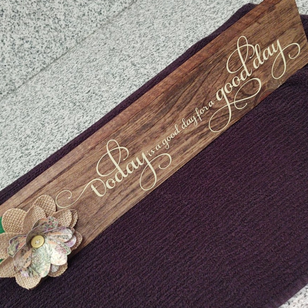 Today is A Good for A Good Day wooden sign